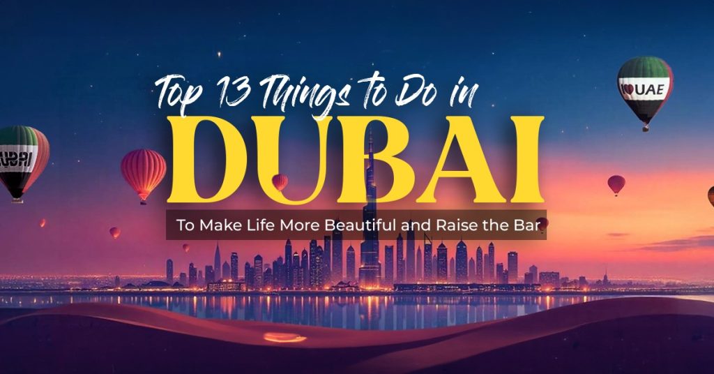 Rathin.com Unveils Top 13 Things to Do in Dubai to Make Life More Beautiful and Raise the Bar